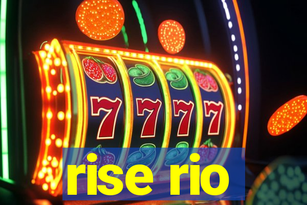 rise rio