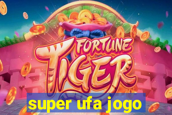 super ufa jogo