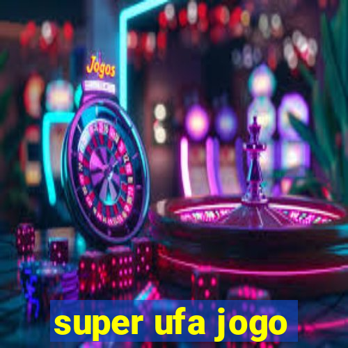 super ufa jogo