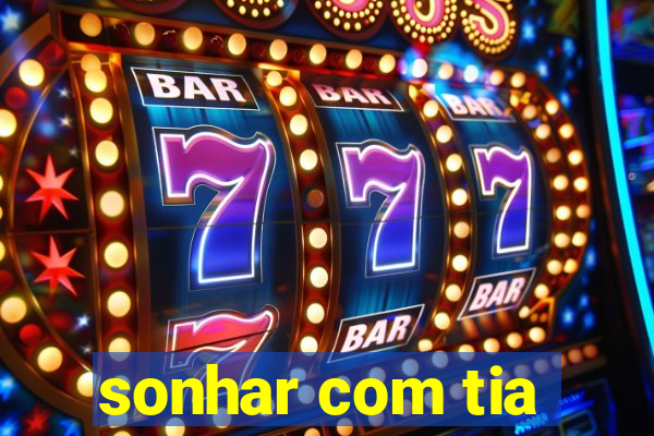sonhar com tia