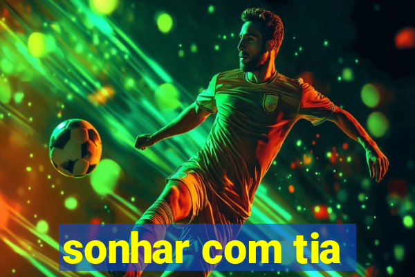 sonhar com tia
