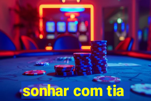 sonhar com tia