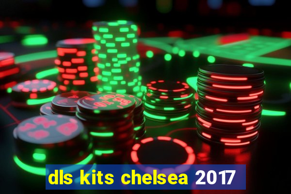 dls kits chelsea 2017