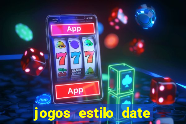 jogos estilo date ariane para android