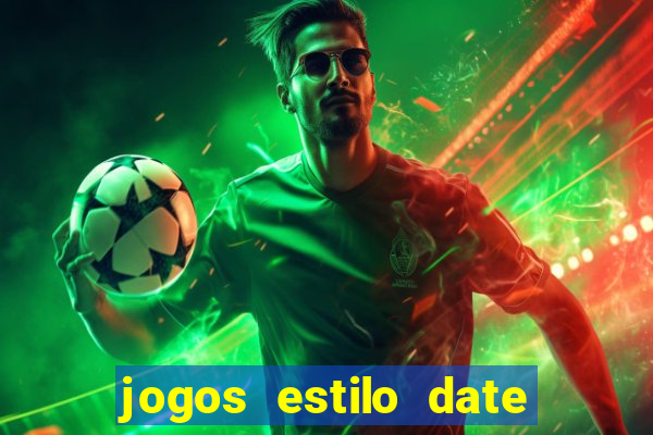 jogos estilo date ariane para android