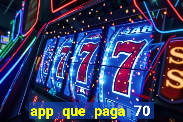 app que paga 70 reais para se cadastrar 2023