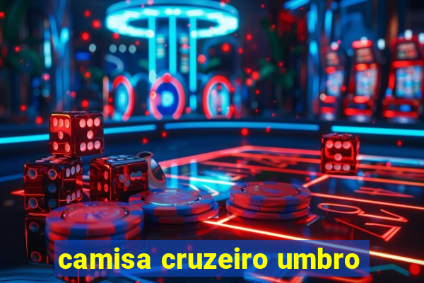 camisa cruzeiro umbro