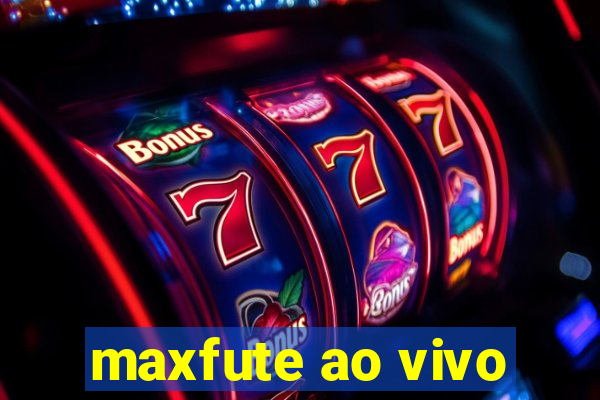 maxfute ao vivo