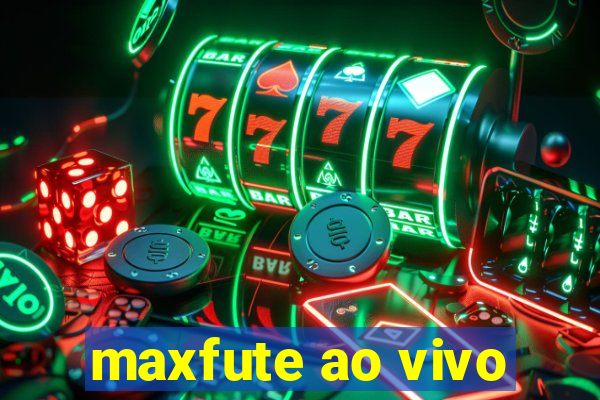 maxfute ao vivo