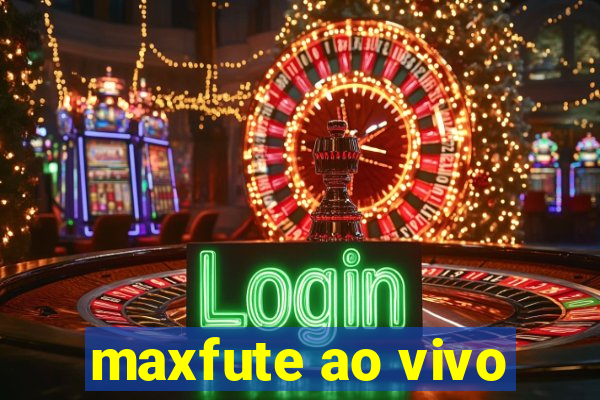 maxfute ao vivo