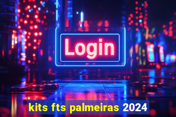 kits fts palmeiras 2024