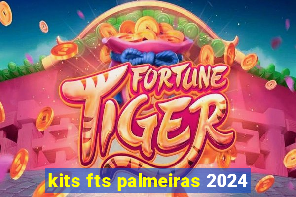 kits fts palmeiras 2024