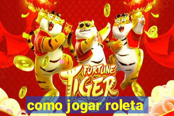como jogar roleta