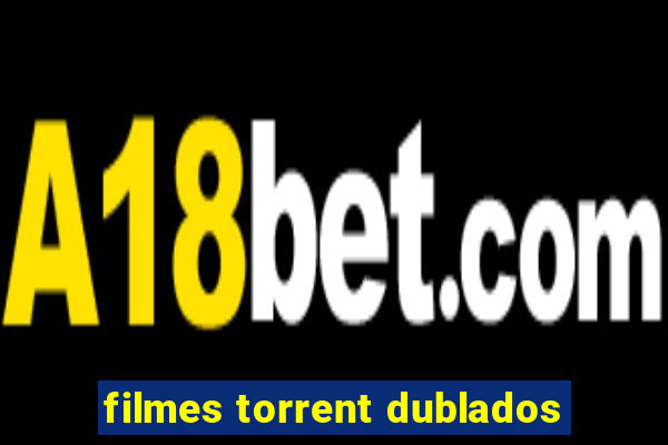 filmes torrent dublados