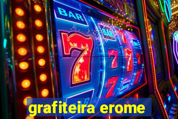 grafiteira erome