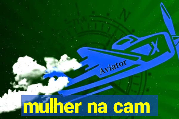 mulher na cam