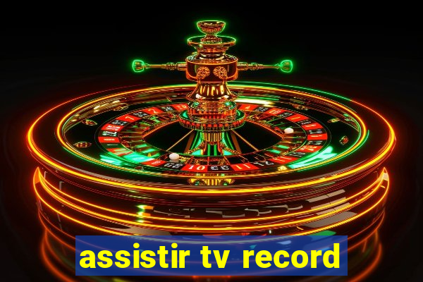 assistir tv record