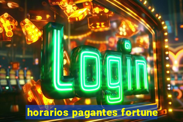 horarios pagantes fortune