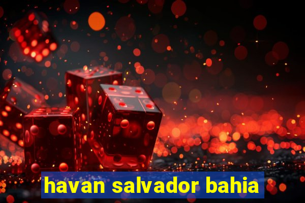 havan salvador bahia