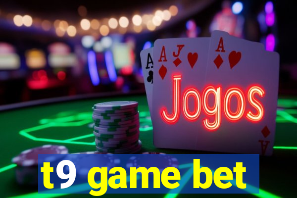 t9 game bet