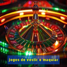 jogos de vestir e maquiar