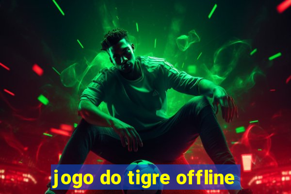 jogo do tigre offline