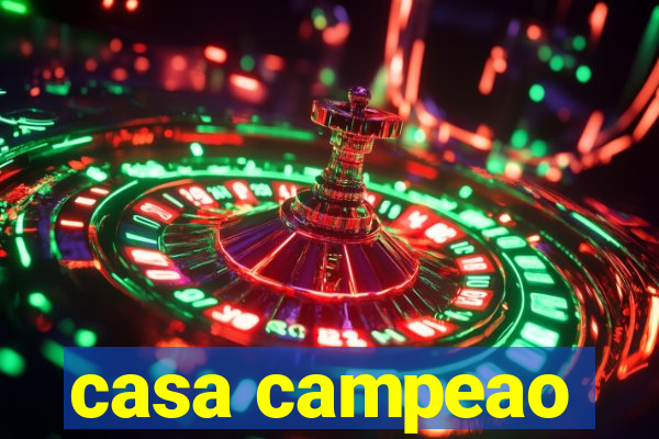 casa campeao