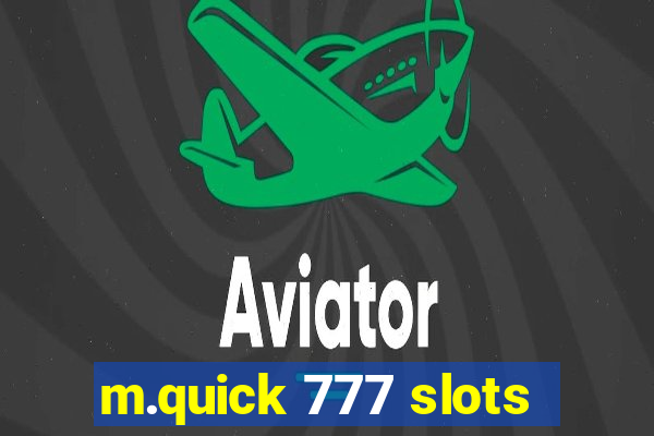 m.quick 777 slots