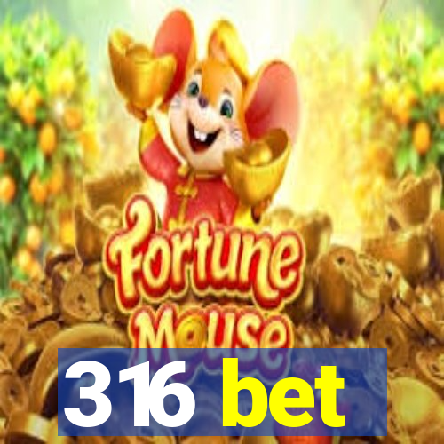 316 bet