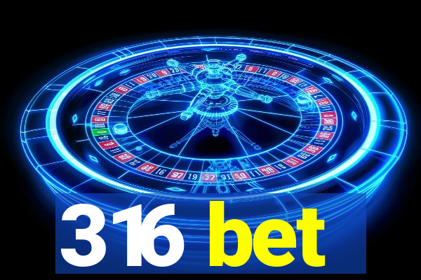 316 bet