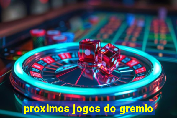 proximos jogos do gremio
