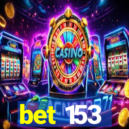 bet 153