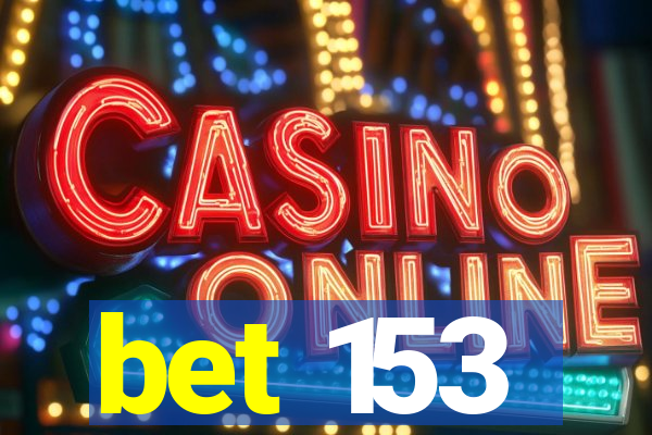 bet 153