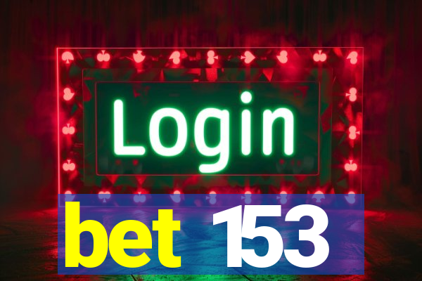 bet 153