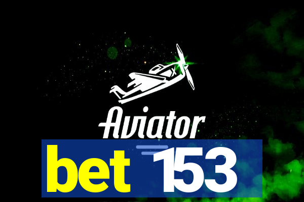 bet 153