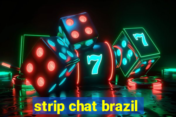 strip chat brazil