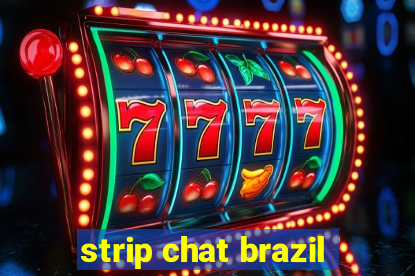 strip chat brazil