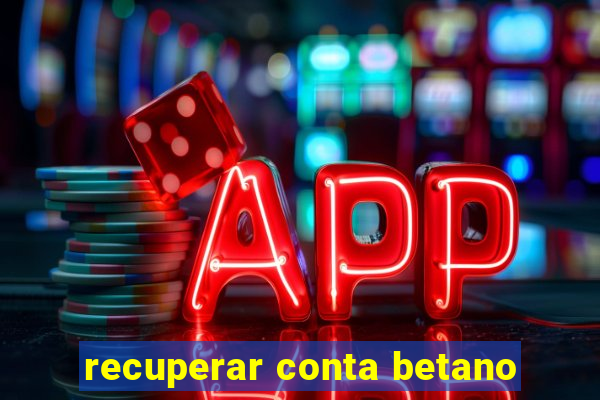 recuperar conta betano