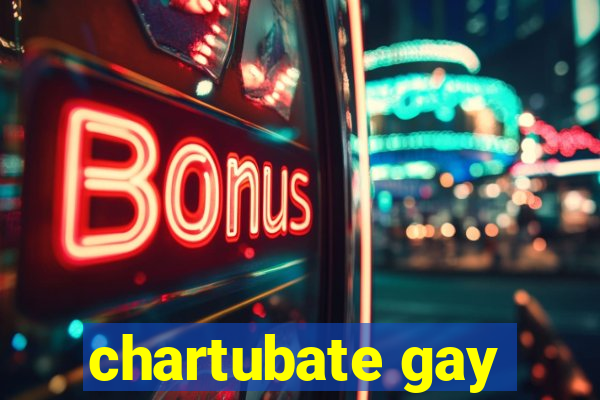 chartubate gay