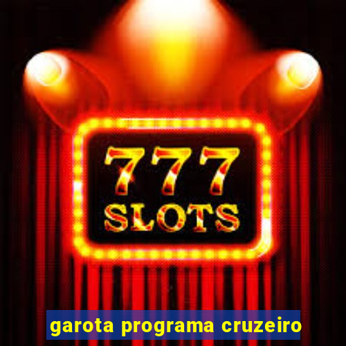 garota programa cruzeiro