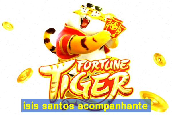isis santos acompanhante
