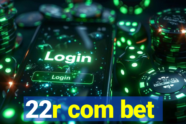 22r com bet