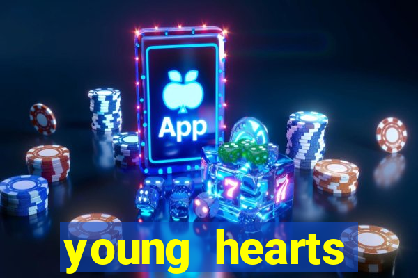 young hearts assistir online