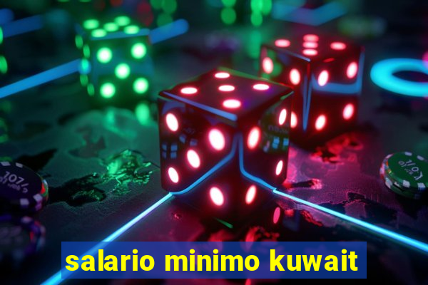 salario minimo kuwait