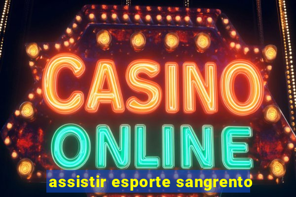 assistir esporte sangrento