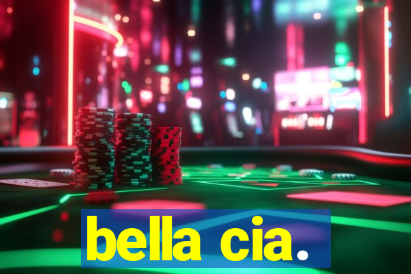 bella cia.