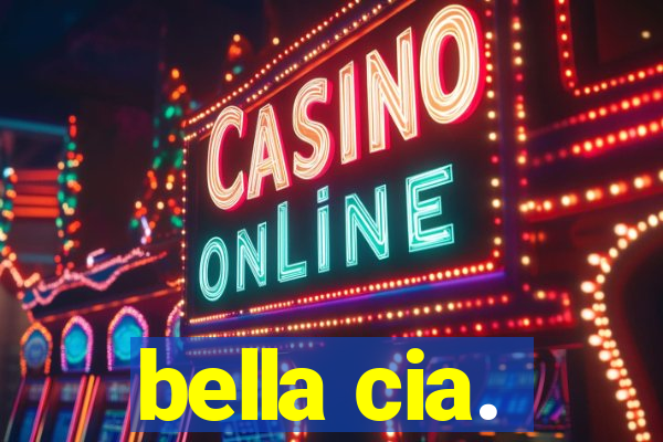bella cia.