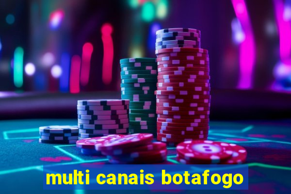 multi canais botafogo