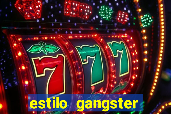 estilo gangster shopping popular