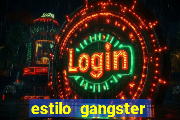 estilo gangster shopping popular